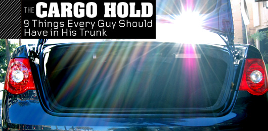 The Cargo Hold: 9 Things Every Man Should Have in His Trunk