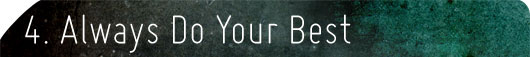 4. Always Do Your Best Always Do Your Best