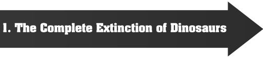 dinosaur extinction 1. The complete extinction of dinosaurs