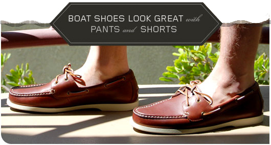 Boat Shoes Boat shoes look great with pants and shorts
