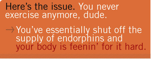 sednetary lifestyle Article text - here\'s the issue, you never exercise anymore