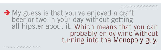 wine inset Article quote - Which means you can probably enjoy wine without turning into the monopoly guy