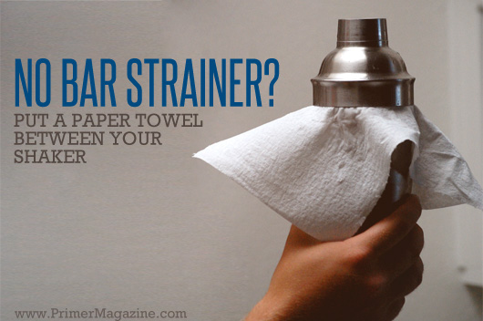 strainer paper towel No bar strainer - but a paper towel between your shaker