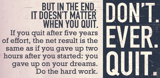 hard work Article quote: But in the end it doesn\'t matter when you quit