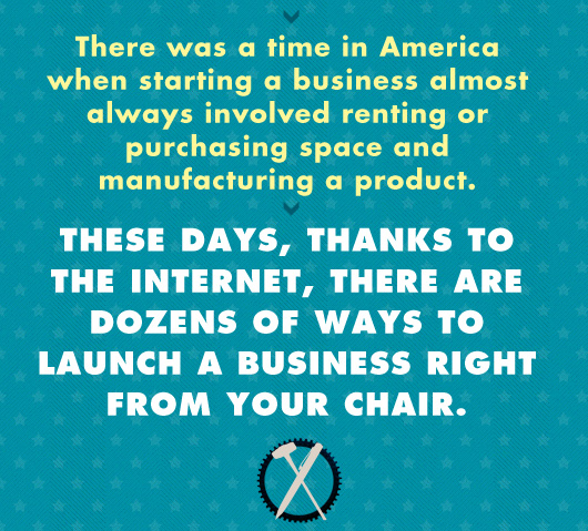 Article quote inset - There are dozens of ways to launch a business right from your chair