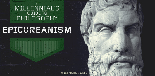 The Millennial’s Guide to Philosophy: Epicureanism