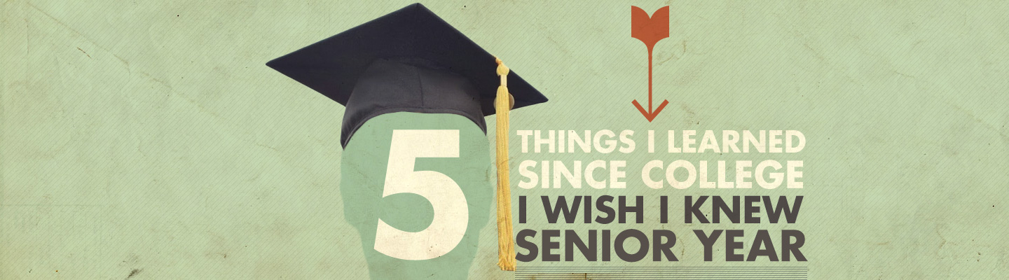 5 Things I Learned Since College I Wish I Knew Senior Year