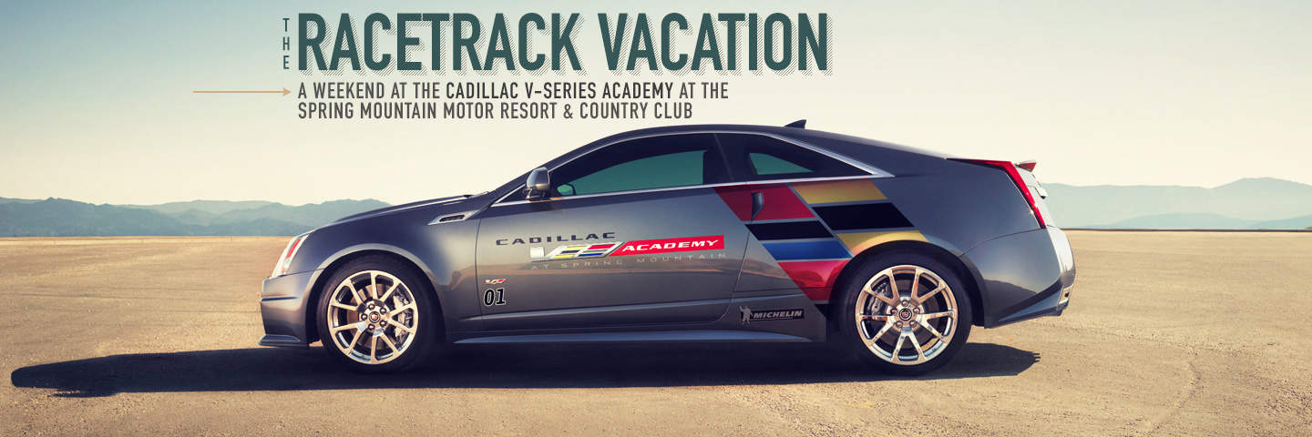 The Racetrack Vacation: A Weekend at the Cadillac V-Series Academy at the Spring Mountain Motor Resort & Country Club