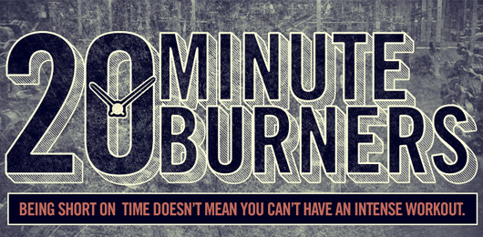 20 Minute Burners: Maximum Results in Little Time