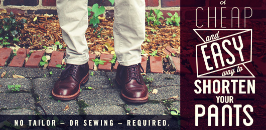 A Cheap & Easy Way to Shorten Your Pants
