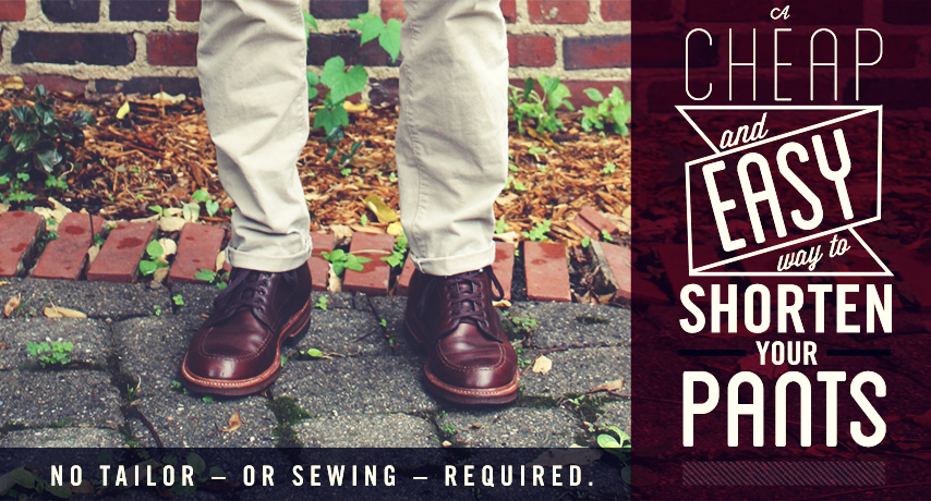 A Cheap & Easy Way to Shorten Your Pants