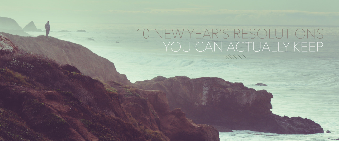 10 New Year’s Resolutions You Can Actually Keep