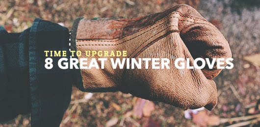 Time to Upgrade: 8 Great Winter Gloves