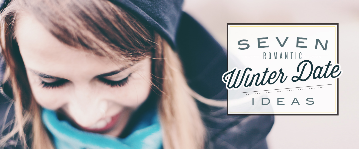 7 Romantic Winter Date Ideas