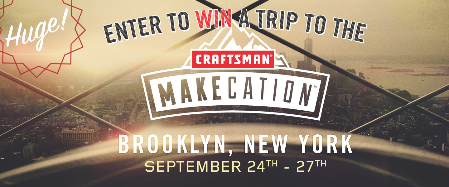 HUGE! Enter to Win a Trip to the Craftsman MAKEcation in Brooklyn!