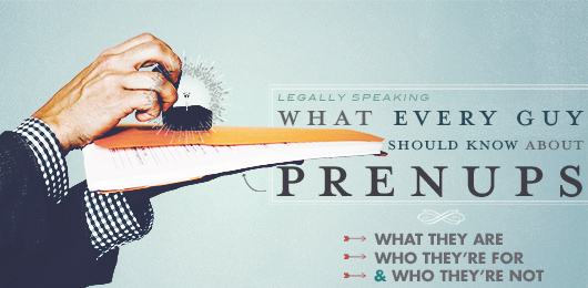 Legally Speaking: What Every Guy Should Know About Prenups