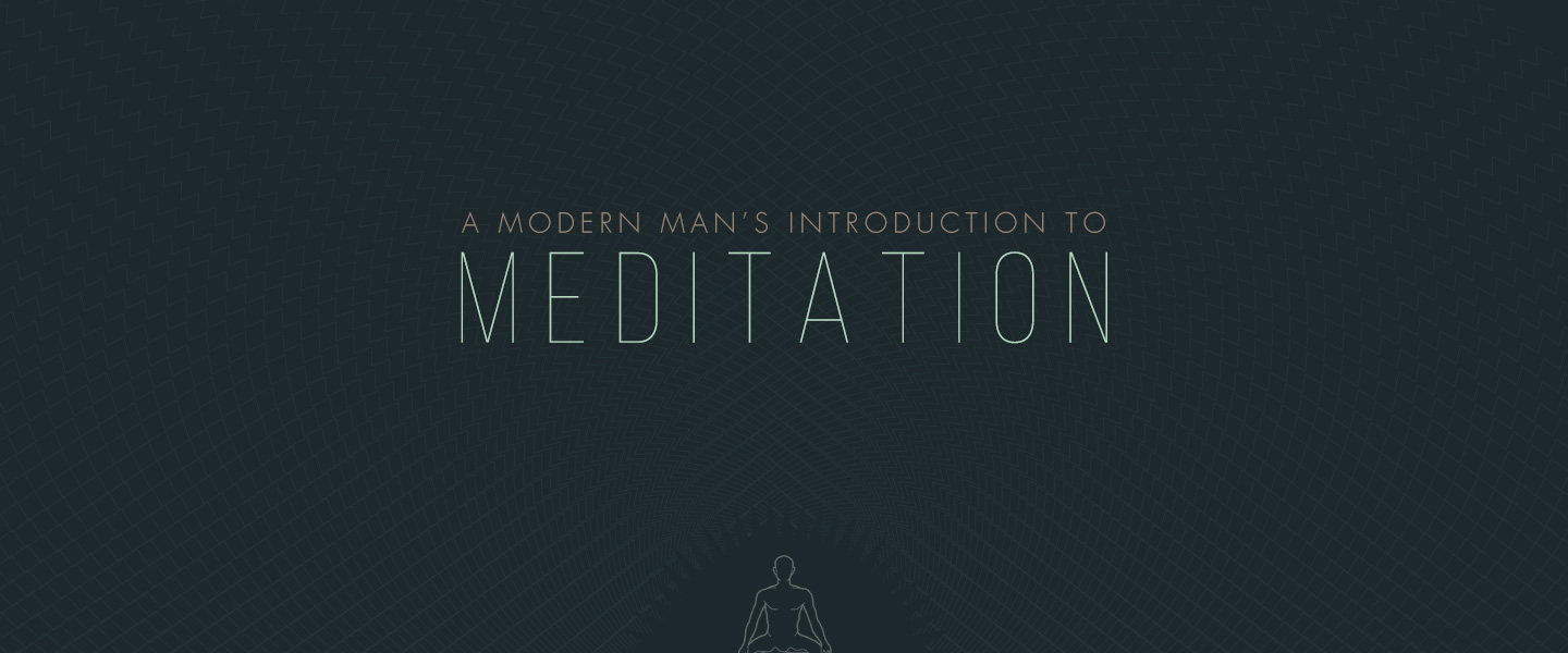 A Modern Man’s Introduction to Meditation