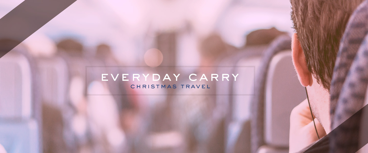 Everyday Carry: Christmas Travel