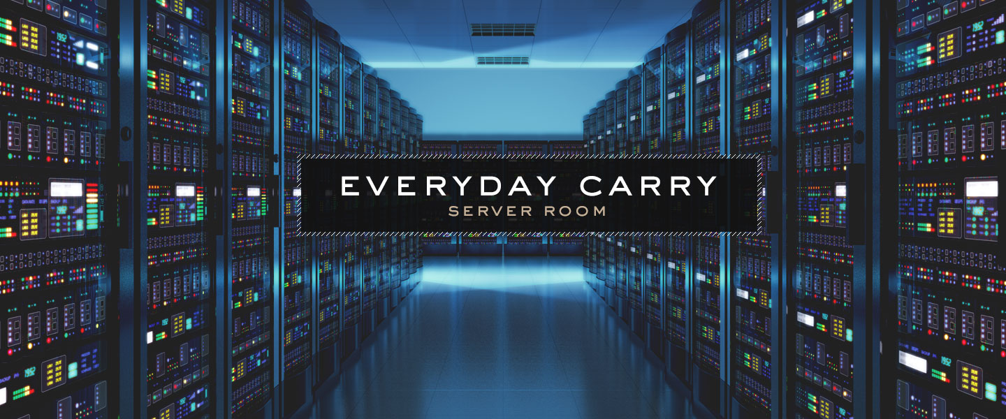 Everyday Carry: Server Room