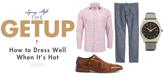 The Getup: How to Dress Well When It’s Hot