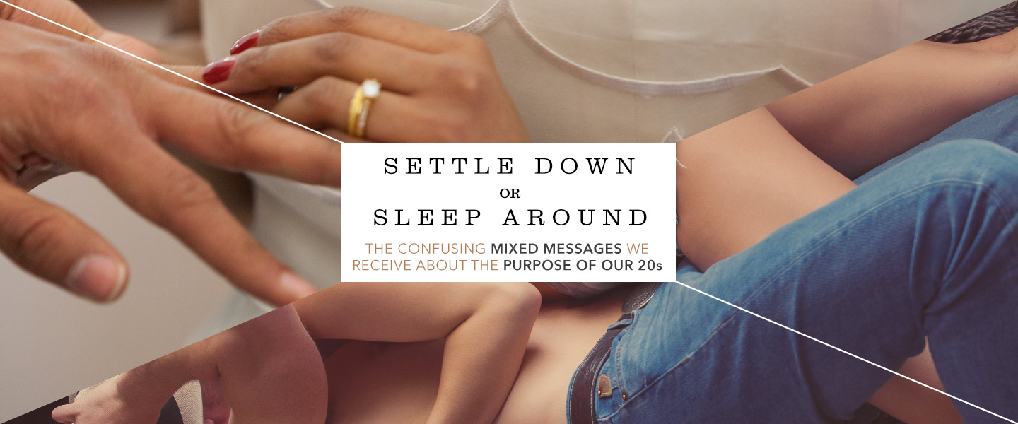 Settle Down or Sleep Around: The Confusing Mixed Messages We Receive About The Purpose of Our 20s