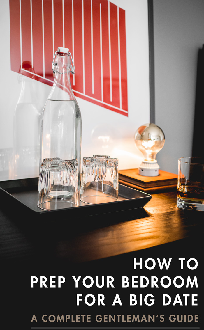 How to Prep Your Bedroom for a Big Date A Complete Gentleman's Guide