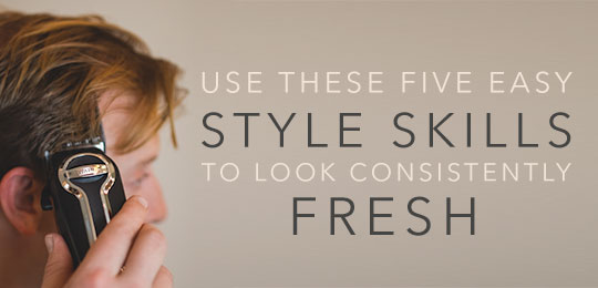 Use These 5 Easy Style Skills to Look Consistently Fresh
