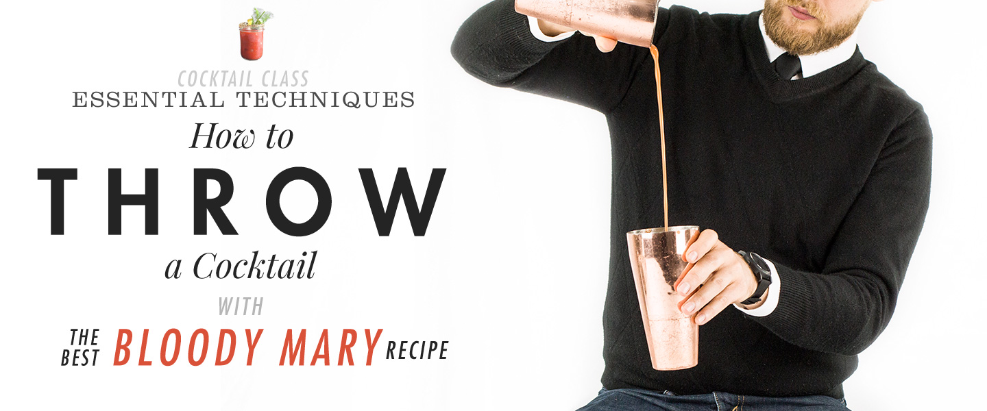 How to Throw Cocktails with The Best Bloody Mary Recipe