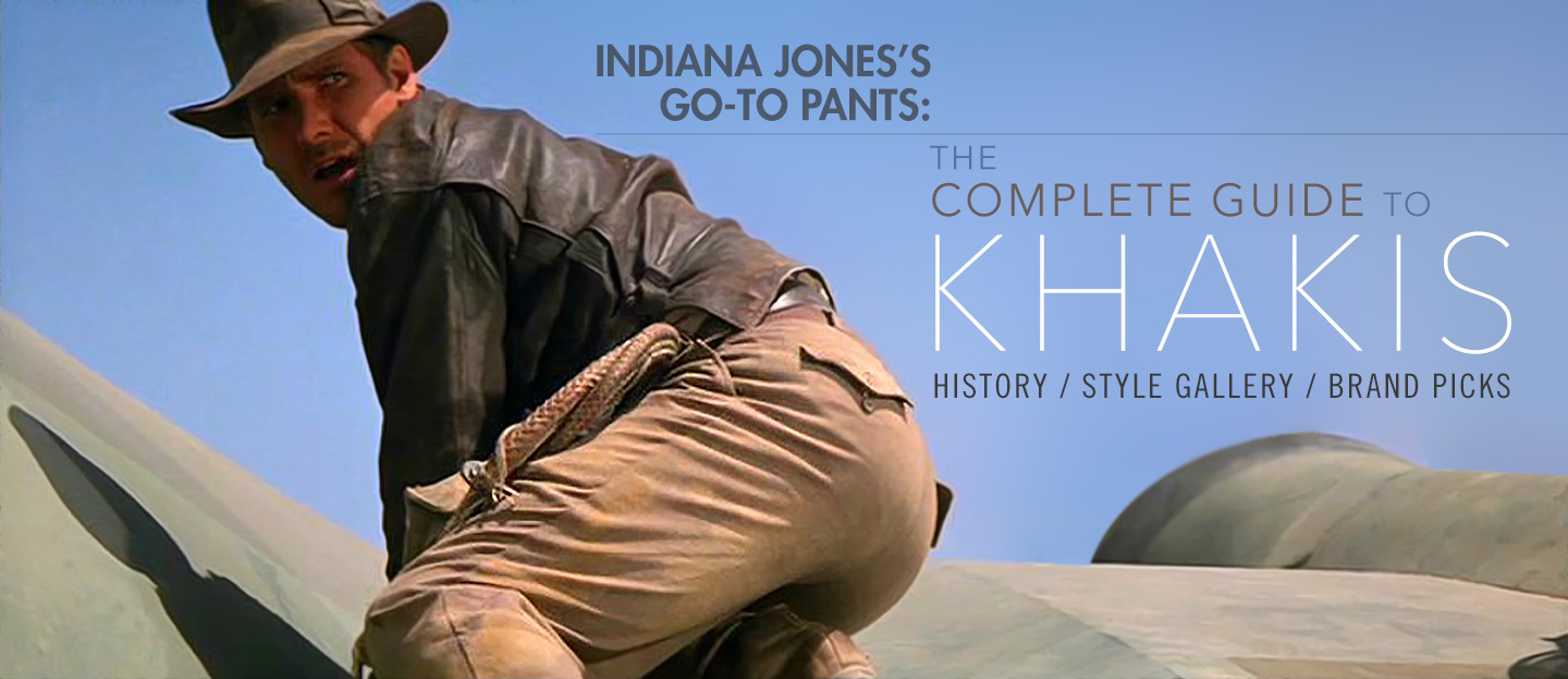 Indiana Jones’s Go-to Pants: The Complete Guide to Khakis