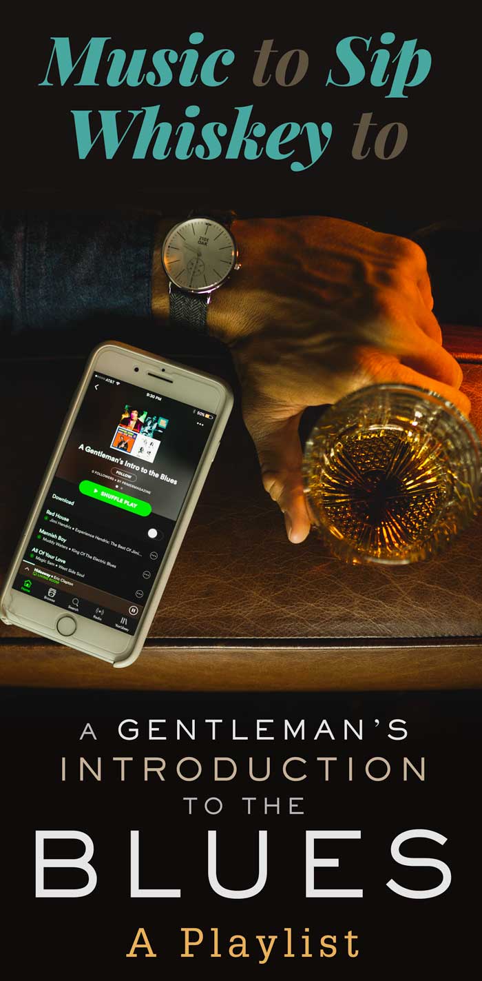Music to Sip Whiskey to: A Gentleman's Introduction to the Blues A Playlist