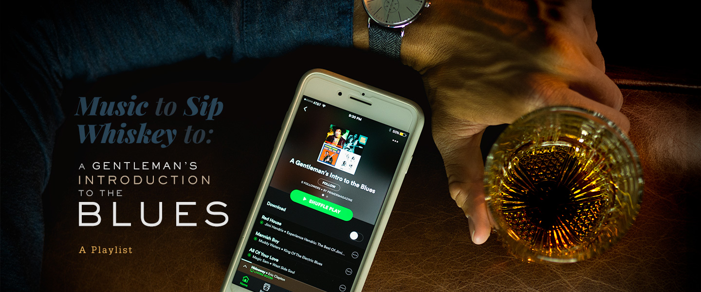 A Playlist – Music to Sip Whiskey to: A Gentleman’s Introduction to the Blues