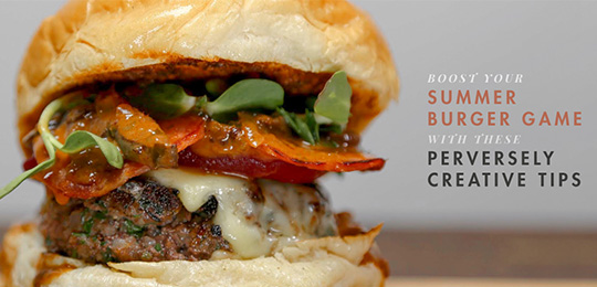Boost Your Summer Burger Game With These Perversely Creative Tips