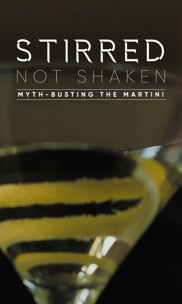 Stirred Not Shaken: Myth Busting the Martini