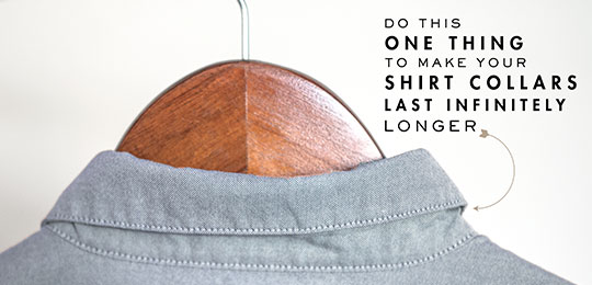 pull quote: do this one thing to make your shirt collars last infinitely longer