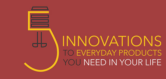 5 Innovations to Everyday Products You Need In Your Life