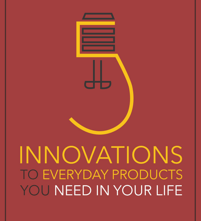 5 Innovations to Everyday Items That You Need In Your Life