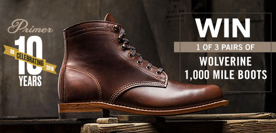 Win 1 of 3 Pairs of Wolverine 1,000 Mile Boots: Primer Wants To Thank You For 10 Amazing Years