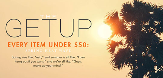 The Getup: Every Item Under $50 – Spring Heat Wave