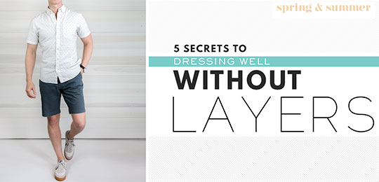 5 Secrets To Dressing Well Without Layers
