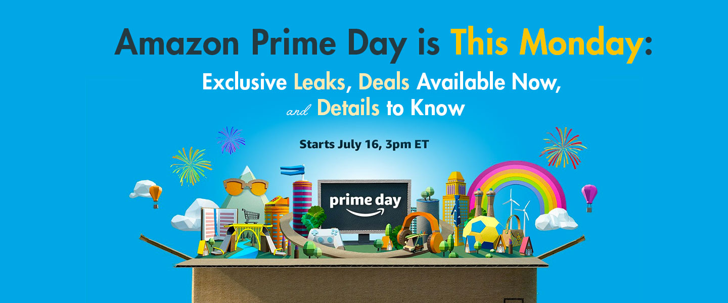 Amazon Prime Day Is This Monday: Exclusive Leaks, Deals Available Now, and Details to Know