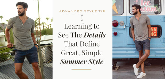Advanced Style Tip: Learning to See The Details That Define Great, Simple Summer Style
