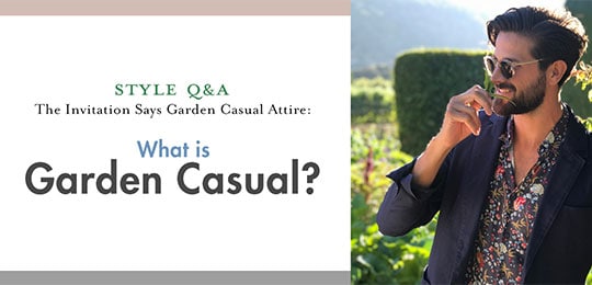 What Is Garden Casual? The Invitation Says Garden Casual Attire – How Do I Rock It?