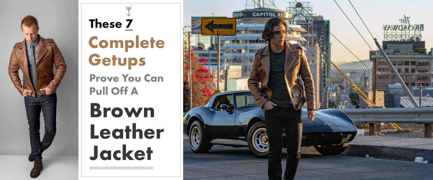 These 7 Complete Getups Prove You Can Pull Off a Brown Leather Jacket