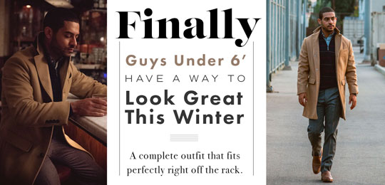 Finally, Guys Under 6′ Have A Way To Look Great This Winter