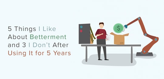 5 Things I Like About Betterment and 3 I Don’t After Using it for 5 Years