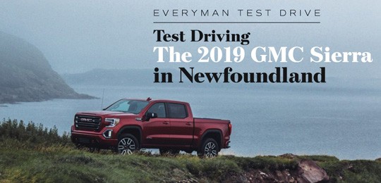 Everyman Test Drive: The 2019 GMC Sierra in Newfoundland