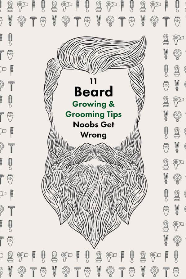 Beard growing tips 11 Beard Growing and Grooming Tips Noobs Get Wrong
