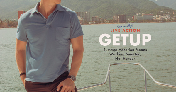 Live Action Getup: Summer Vacation Means Working Smarter, Not Harder