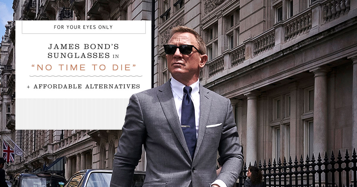 James Bond’s New Sunglasses in “No Time to Die” + Affordable Alternatives