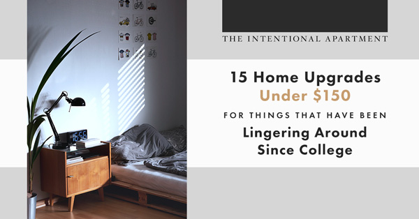 15 Home Upgrades Under $150 For Things That Have Been Lingering Around Since College